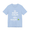 KEEP CALM AND TRY YOUR 🍀 T-Shirt (Baby Blue–Silver)