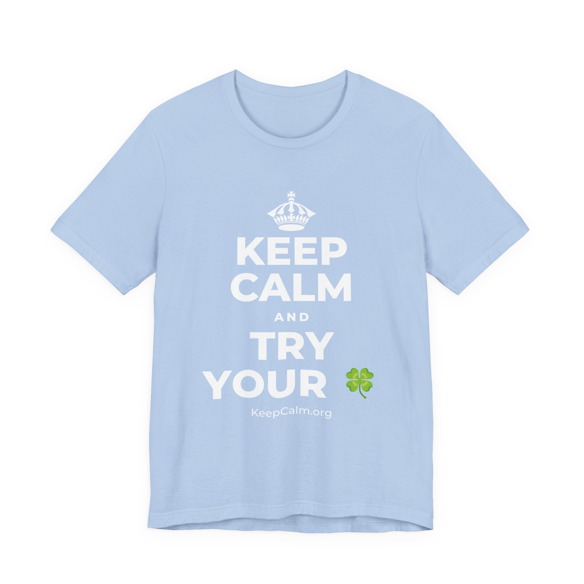 KEEP CALM AND TRY YOUR 🍀 T-Shirt (Baby Blue–Silver)