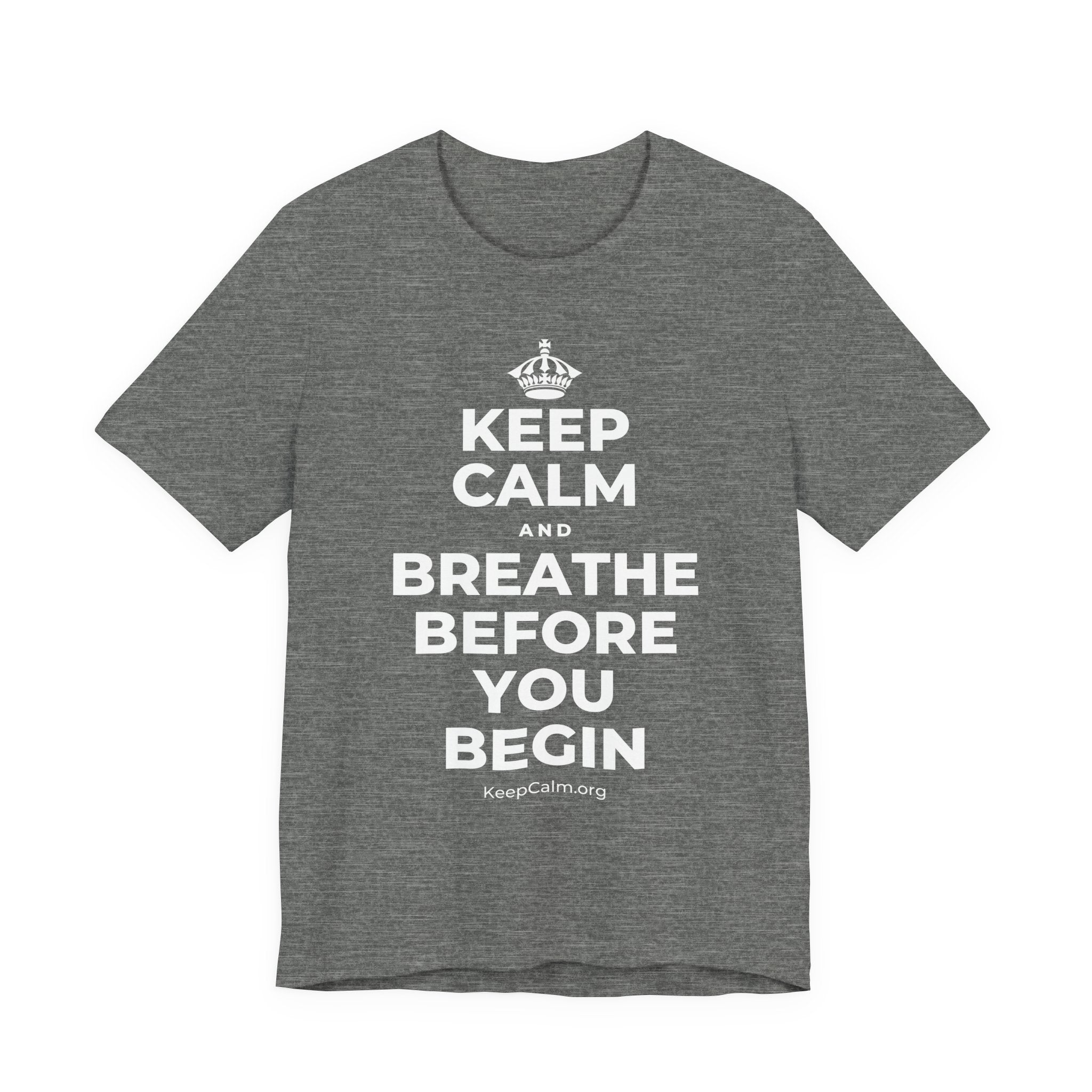 KEEP CALM AND BREATHE BEFORE YOU BEGIN T-Shirt (Baby Blue–Silver)