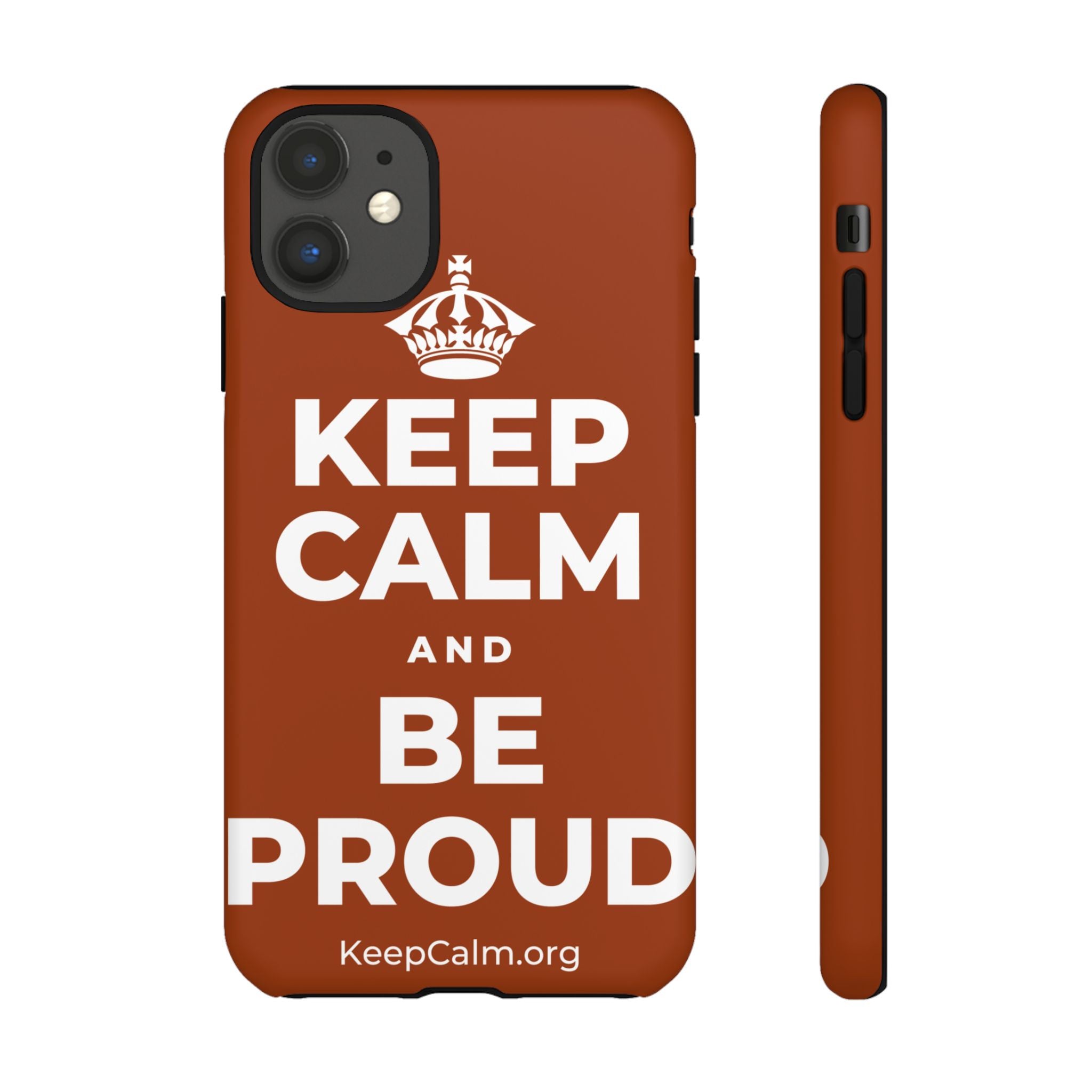 KEEP CALM AND BE PROUD Phone Case