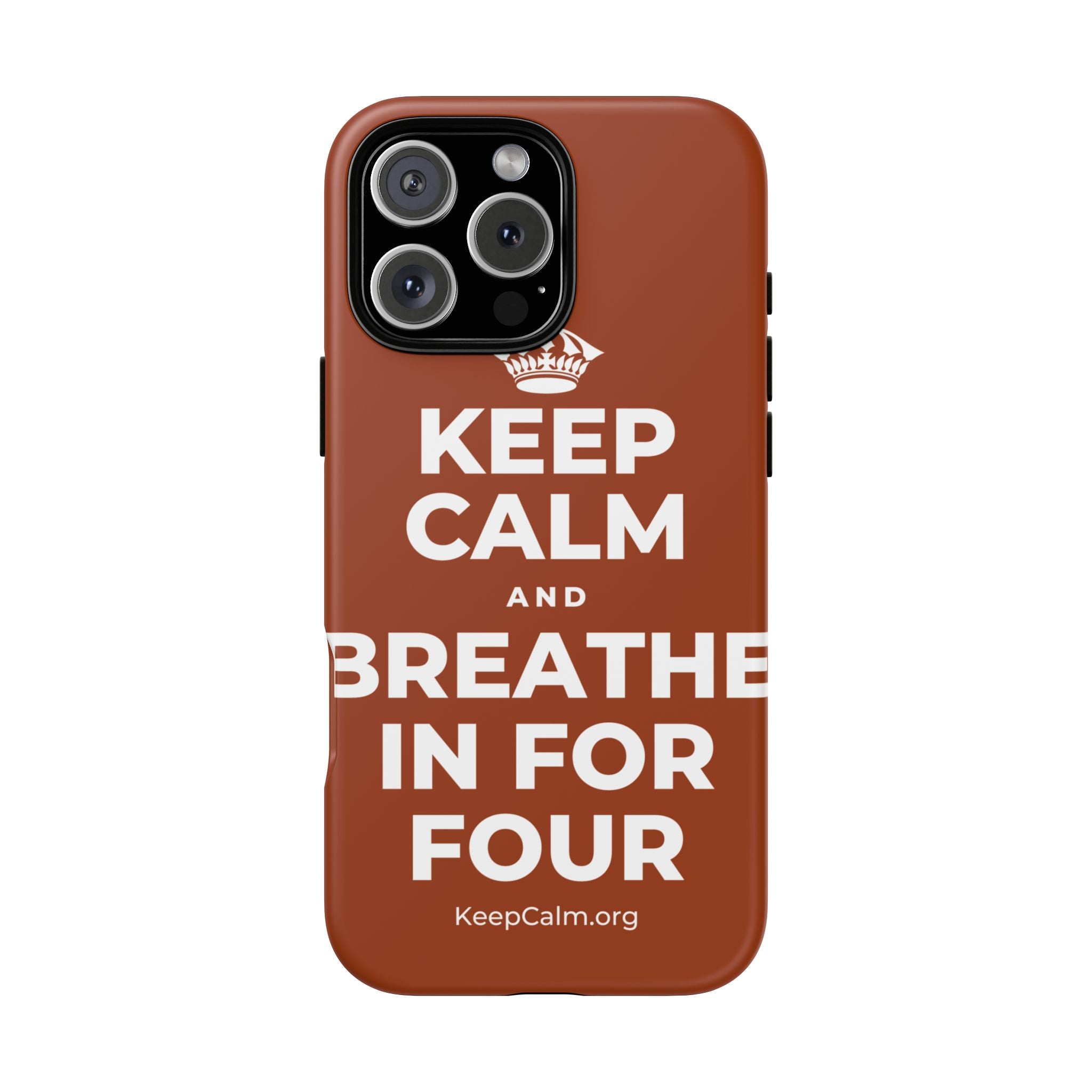 KEEP CALM AND BREATHE IN FOR FOUR Phone Case