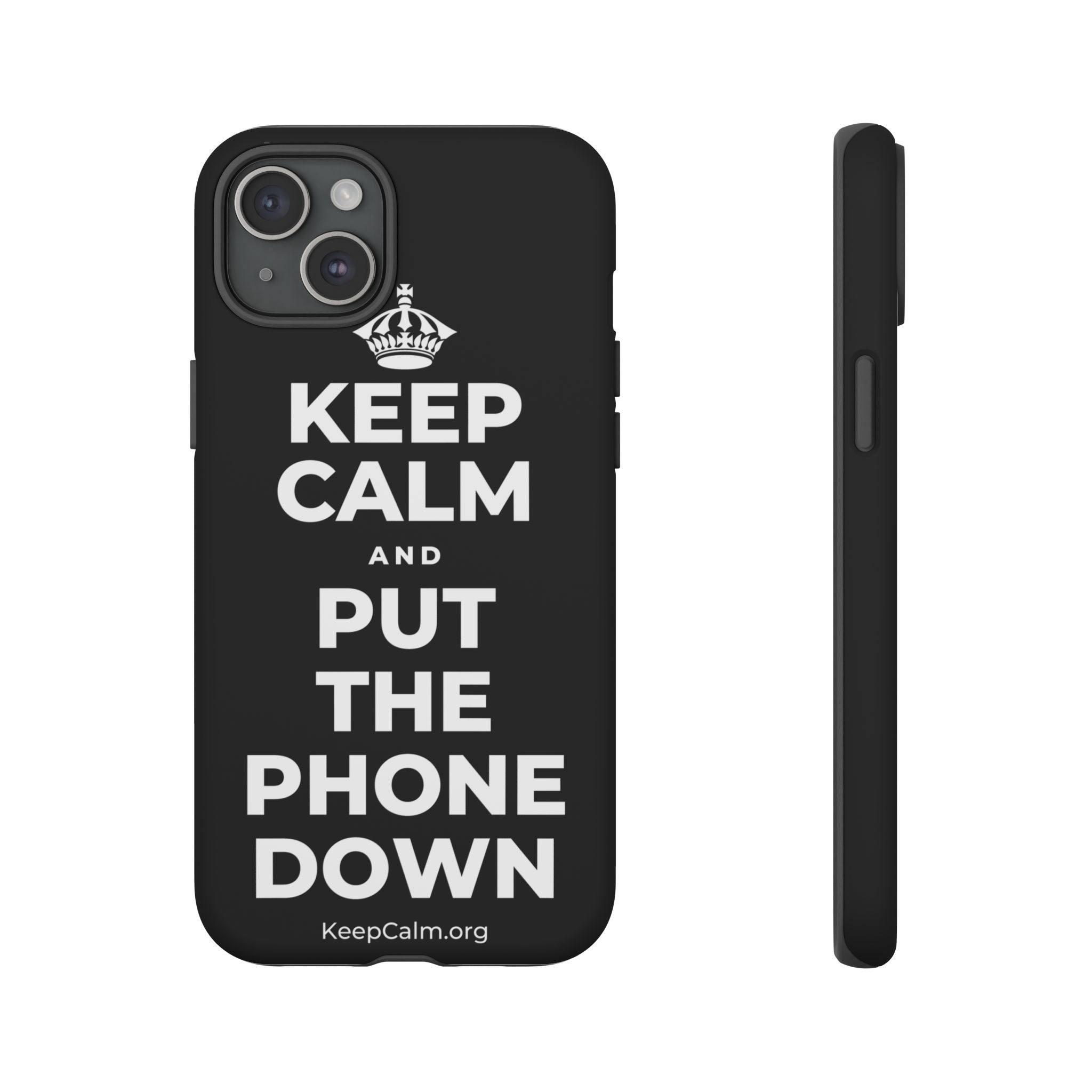 KEEP CALM AND PUT THE PHONE DOWN Phone Case