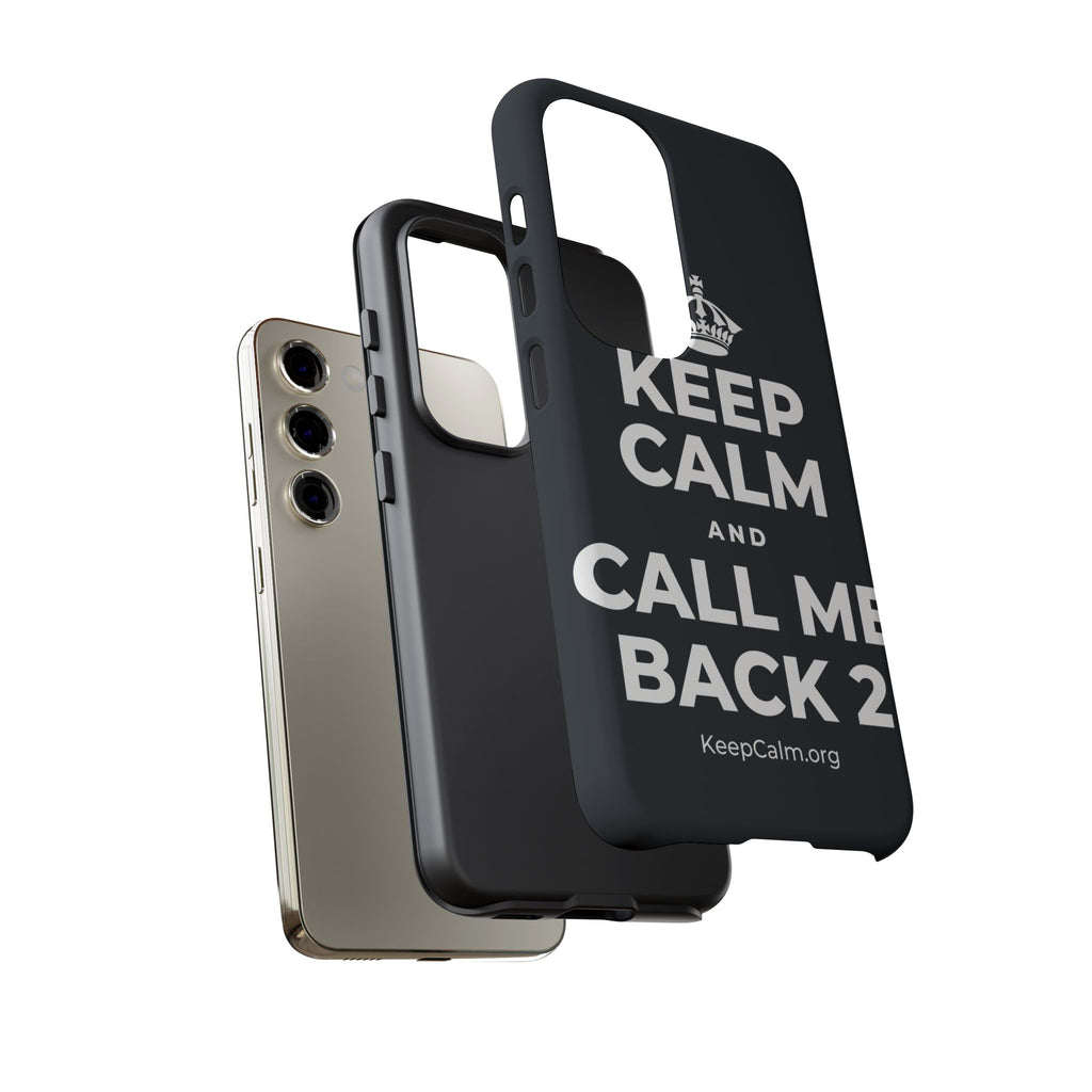 KEEP CALM AND CALL ME BACK 2 Phone Case (Dark)