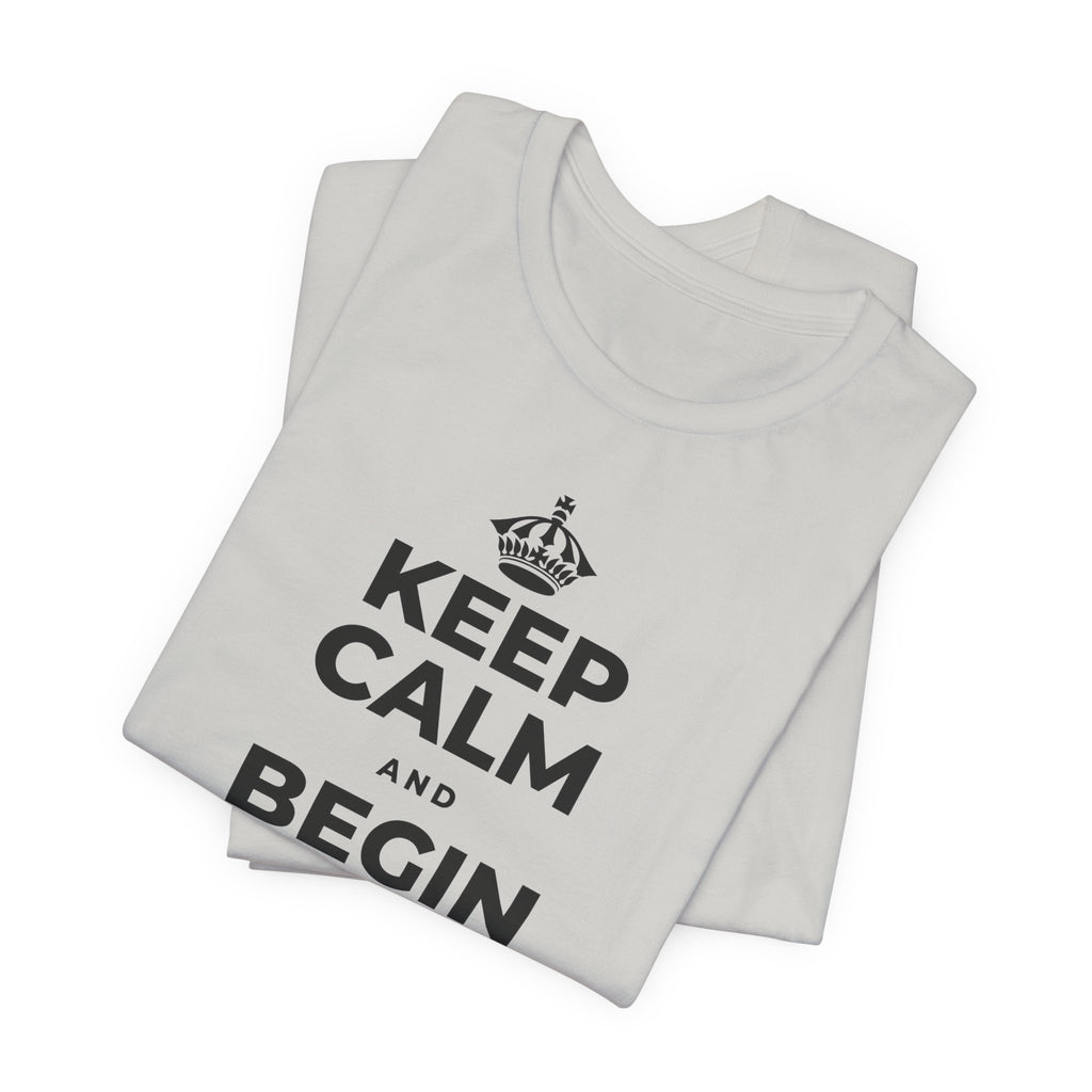 KEEP CALM AND BEGIN WHERE YOU ARE T-Shirt (Baby Blue–Silver)