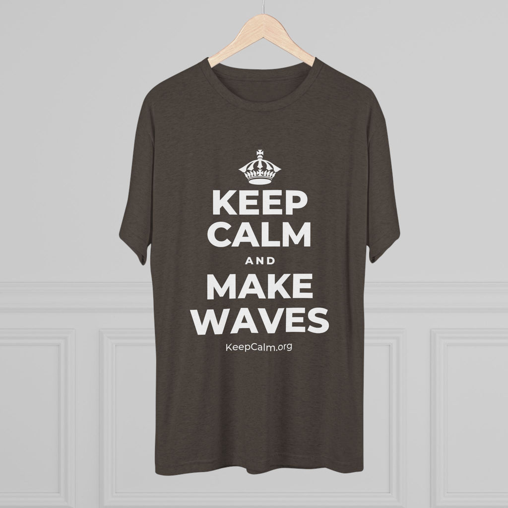 KEEP CALM AND MAKE WAVES Tri-Blend Tee