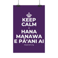 KEEP CALM A HANA MANAWA E PĀʻANI AI Satin Poster