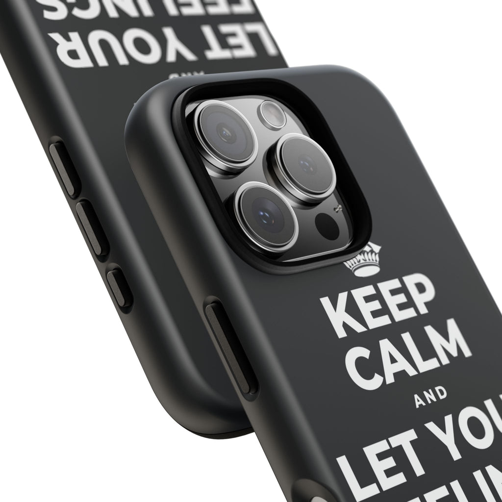 KEEP CALM AND LET YOUR FEELINGS MAKE SENSE Phone Case (Dark)