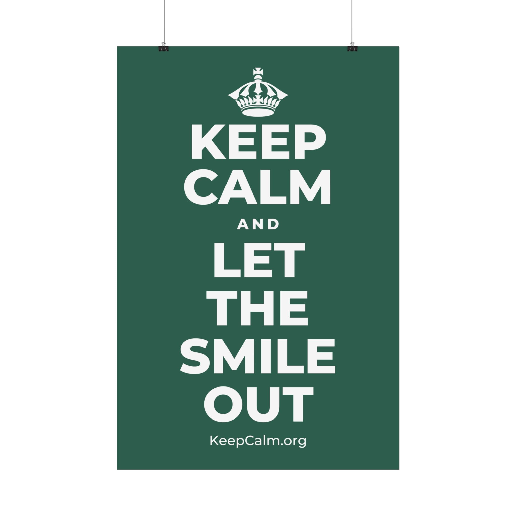 KEEP CALM AND LET THE SMILE OUT Satin Poster
