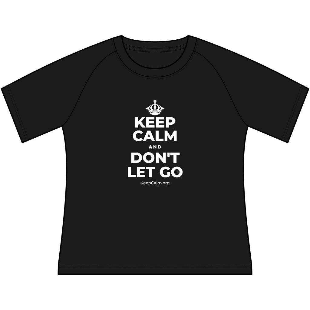 KEEP CALM AND DON'T LET GO Women's Raglan Tee