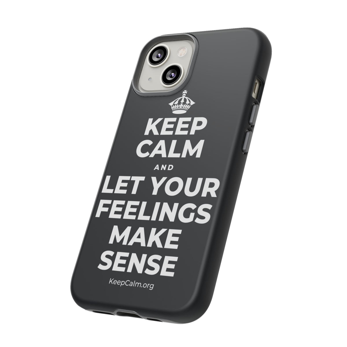 KEEP CALM AND LET YOUR FEELINGS MAKE SENSE Phone Case (Dark)