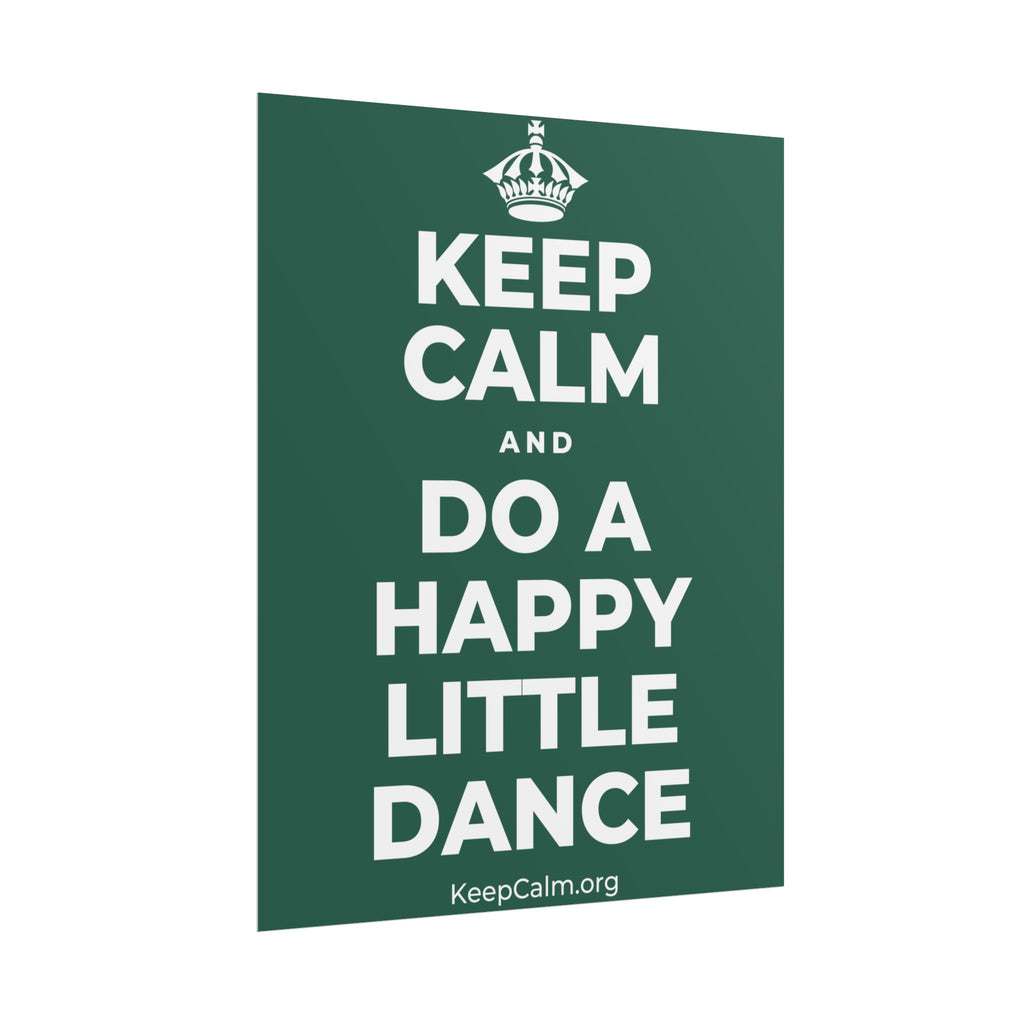 KEEP CALM AND DO A HAPPY LITTLE DANCE Poster