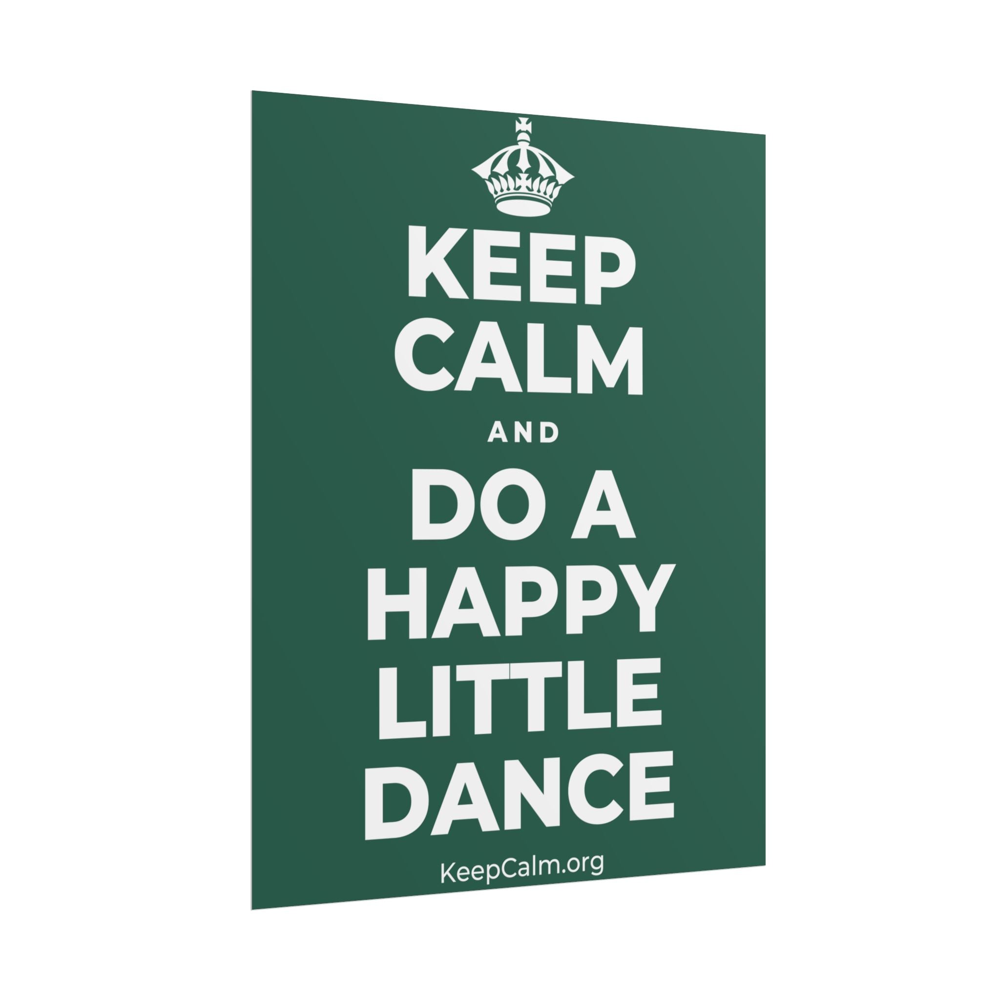 KEEP CALM AND DO A HAPPY LITTLE DANCE Poster