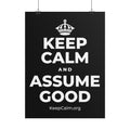 KEEP CALM AND ASSUME GOOD Poster