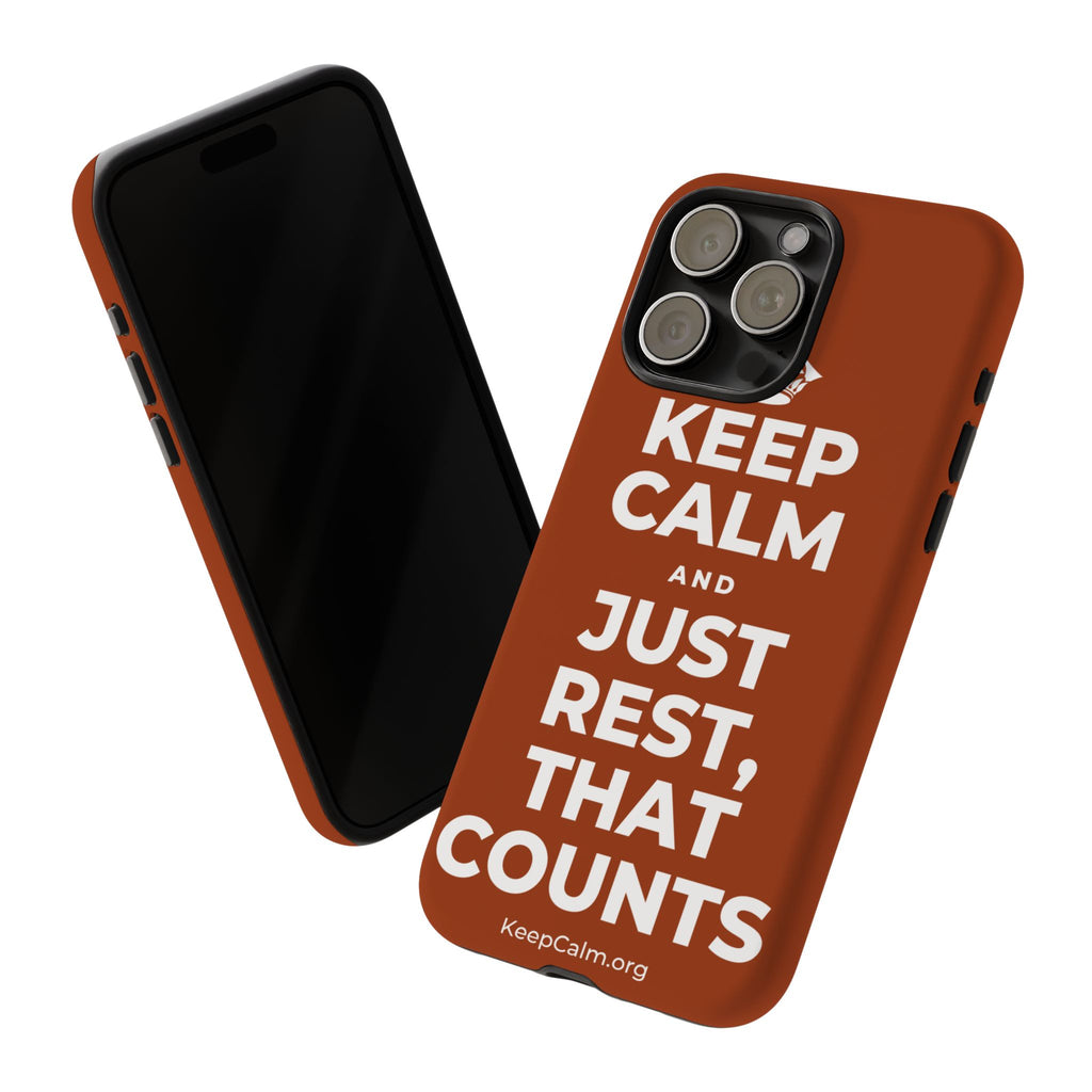 KEEP CALM AND JUST REST, THAT COUNTS Phone Case