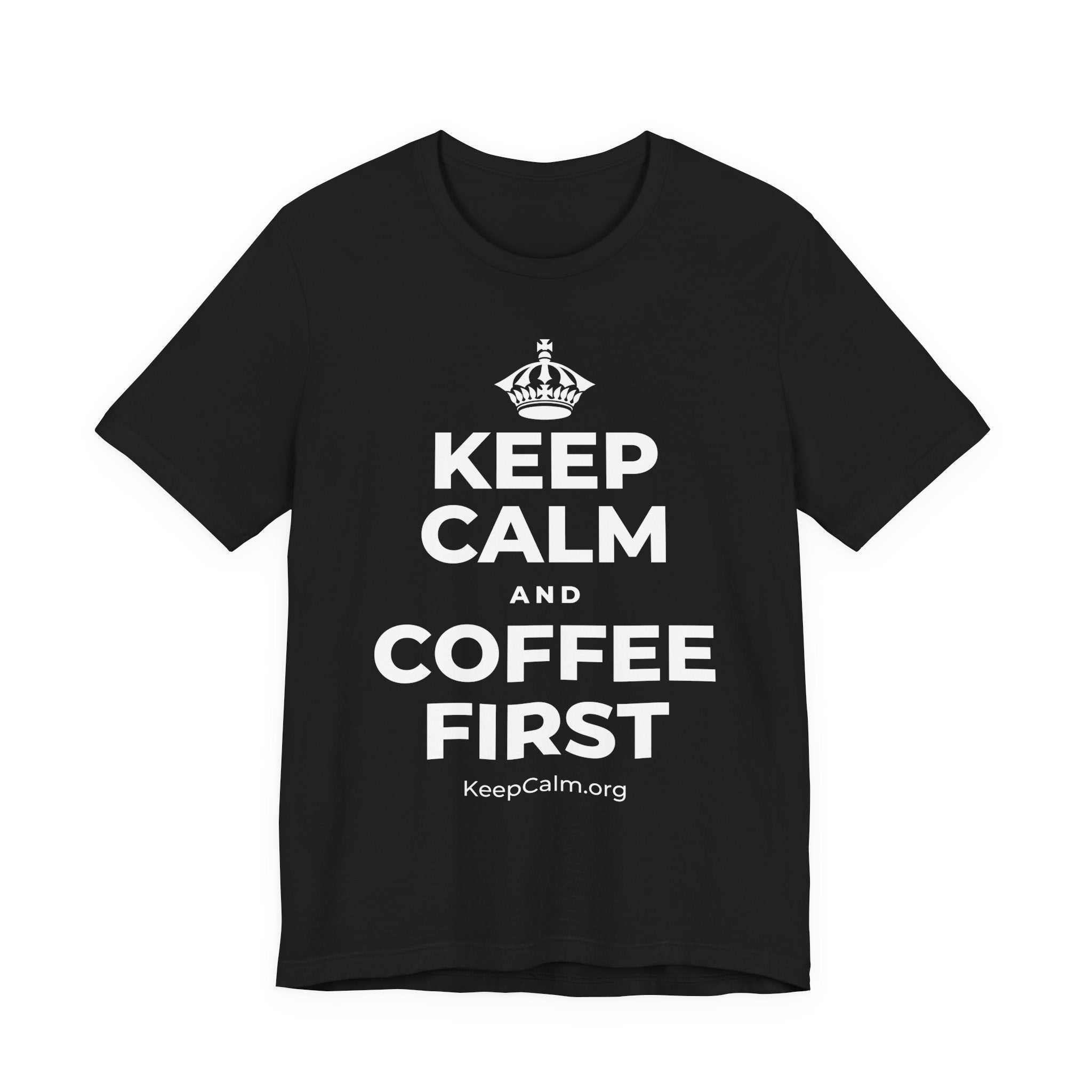 KEEP CALM AND COFFEE FIRST T-Shirt (White–Asphalt)