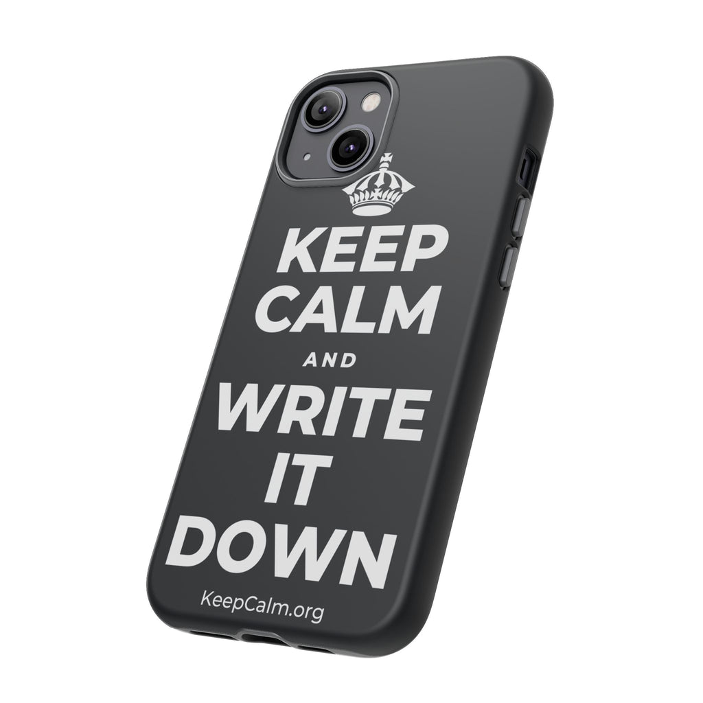 KEEP CALM AND WRITE IT DOWN Phone Case (Dark)