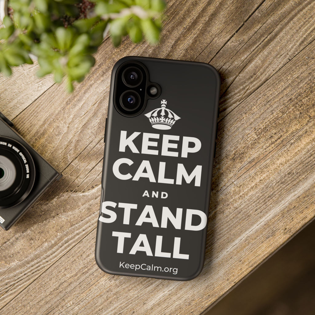 KEEP CALM AND STAND TALL Phone Case (Dark)
