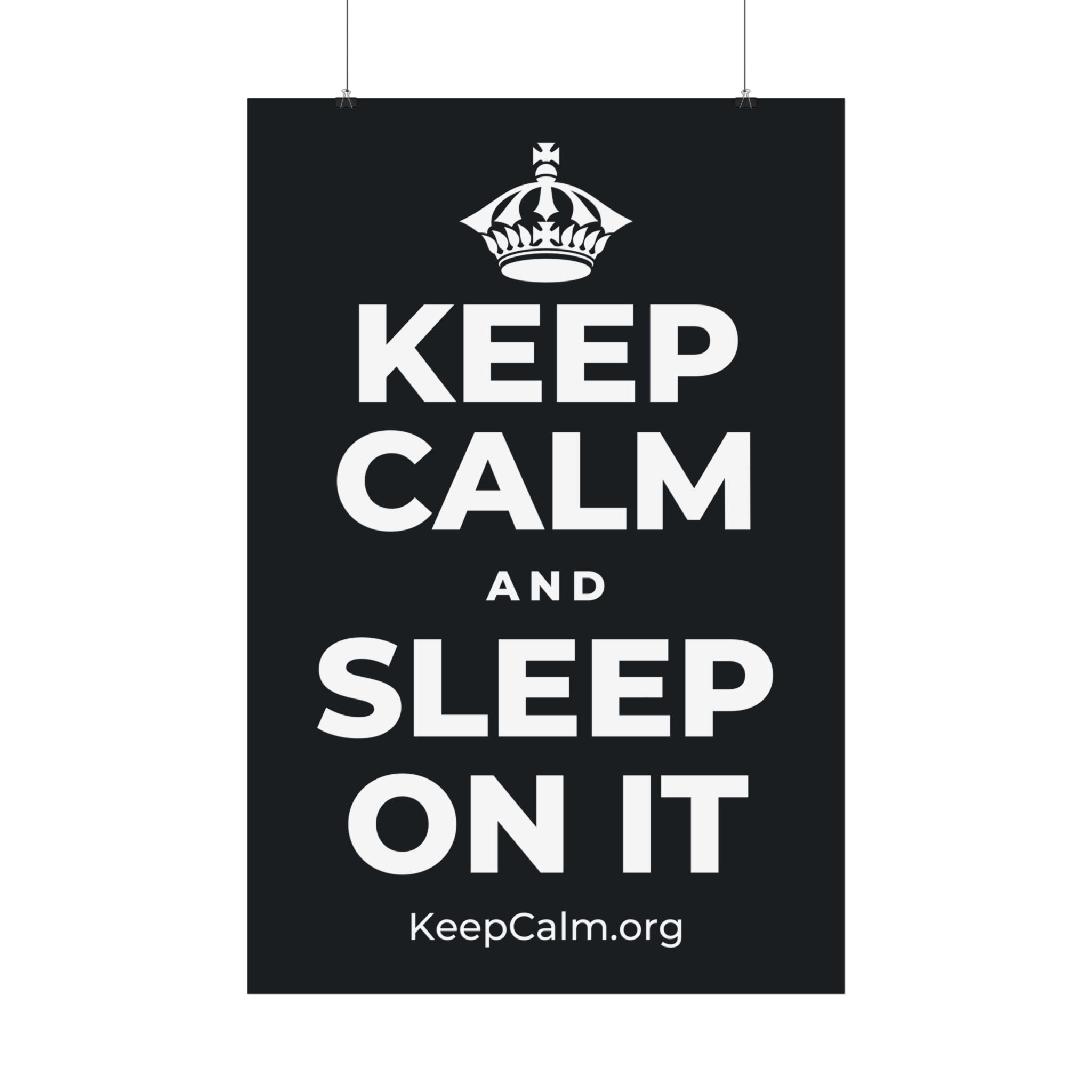KEEP CALM AND SLEEP ON IT Satin Poster (Dark)