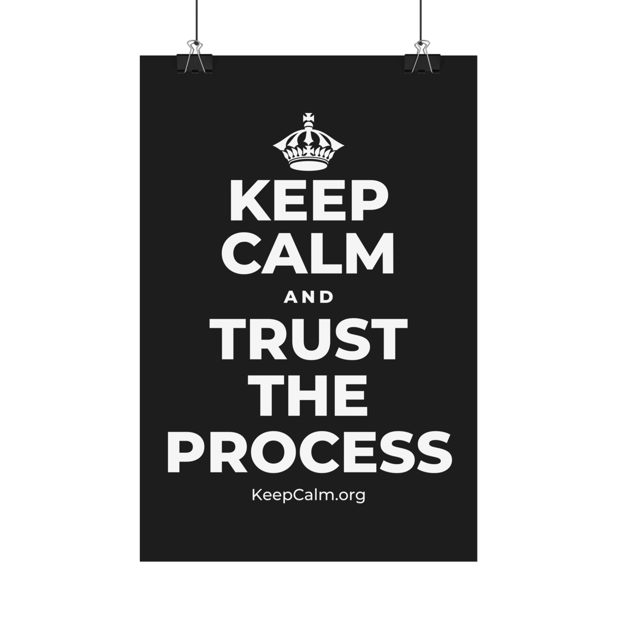KEEP CALM AND TRUST THE PROCESS Satin Poster
