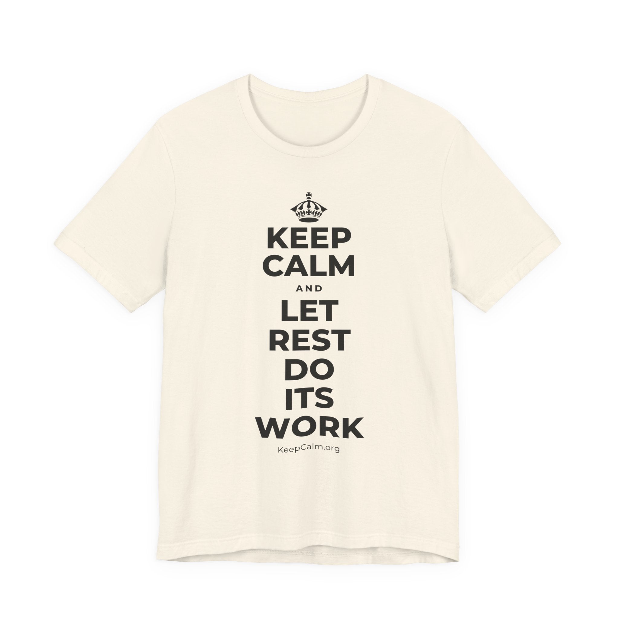 KEEP CALM AND LET REST DO ITS WORK T-Shirt (White–Asphalt)