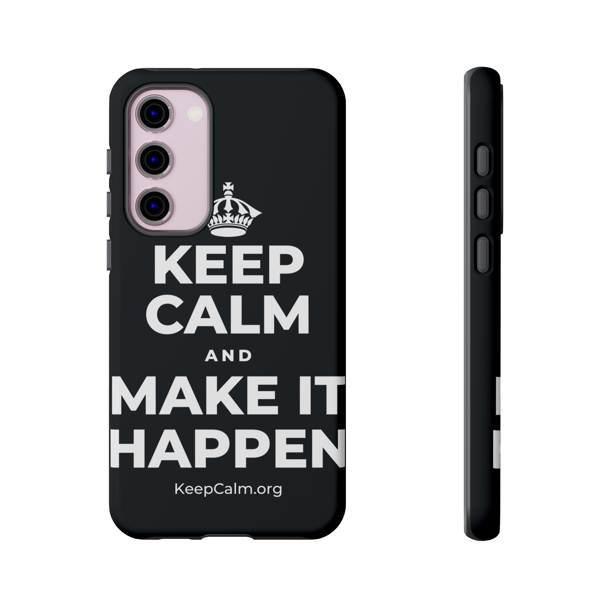 KEEP CALM AND MAKE IT HAPPEN Phone Case (Dark)