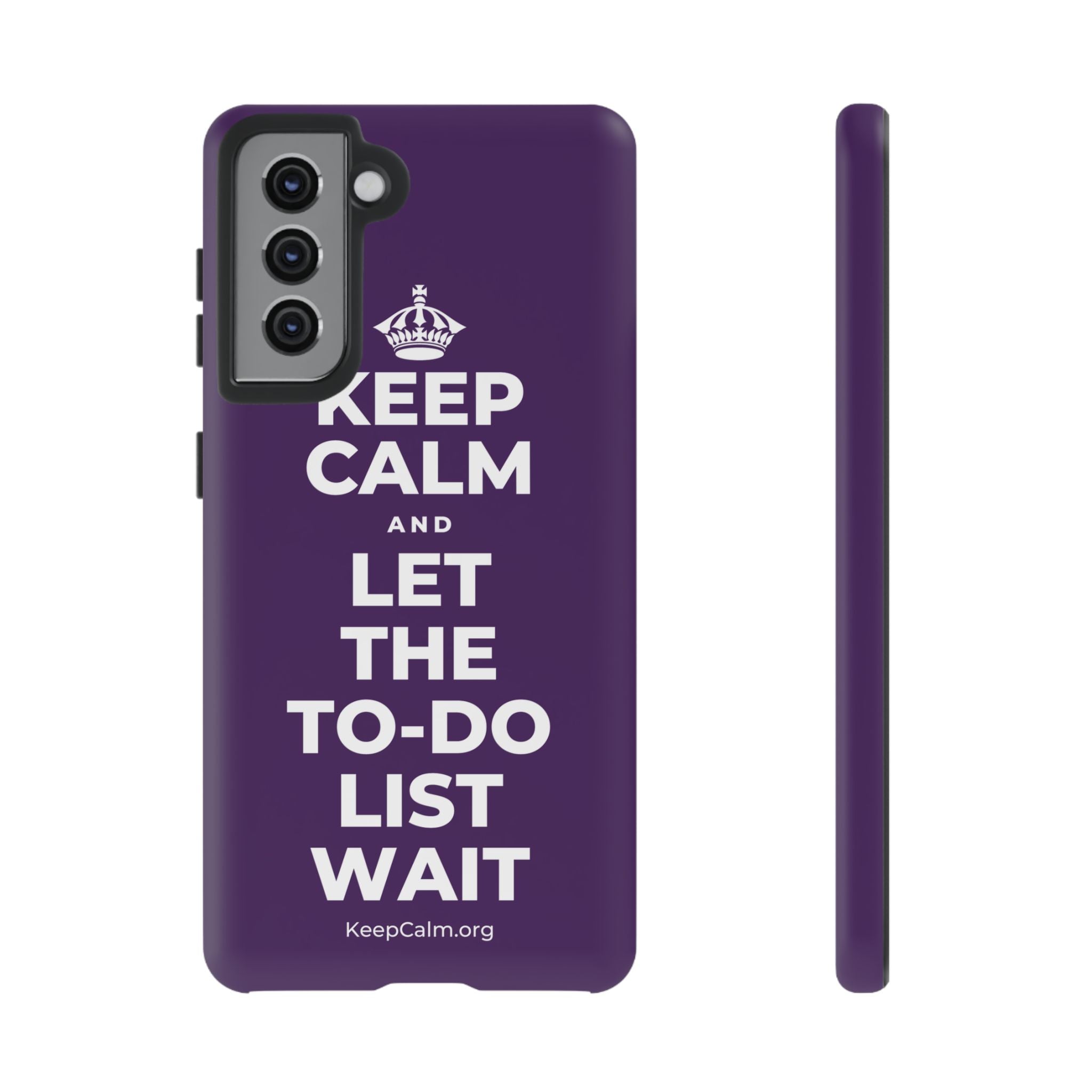 KEEP CALM AND LET THE TO-DO LIST WAIT Phone Case