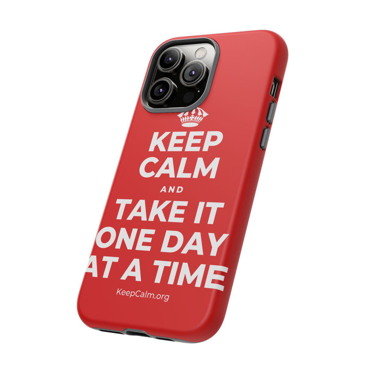 KEEP CALM AND TAKE IT ONE DAY AT A TIME Phone Case