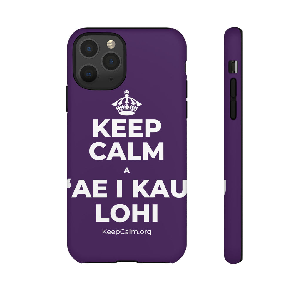 KEEP CALM A ʻAE I KAU LOHI Phone Case