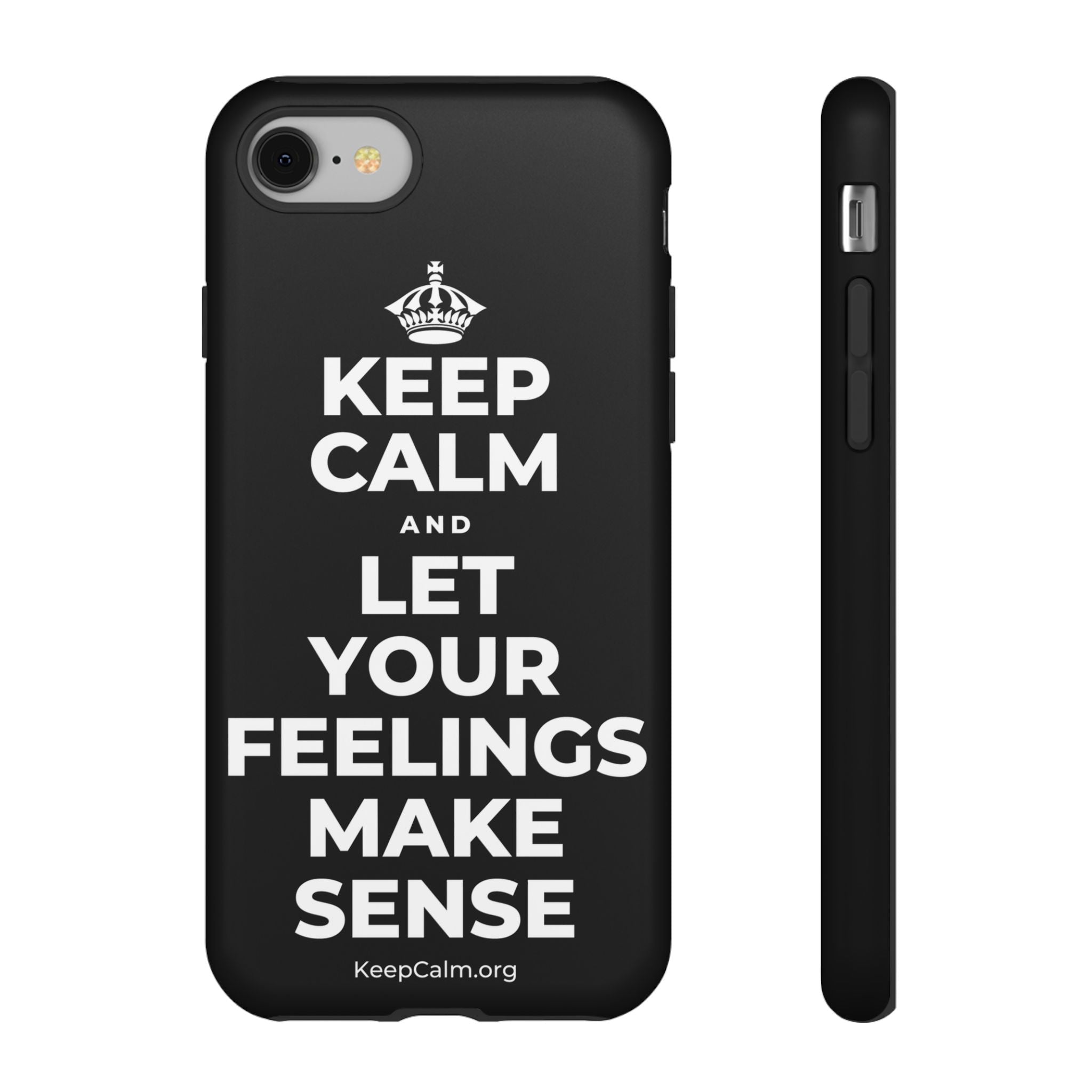 KEEP CALM AND LET YOUR FEELINGS MAKE SENSE Phone Case