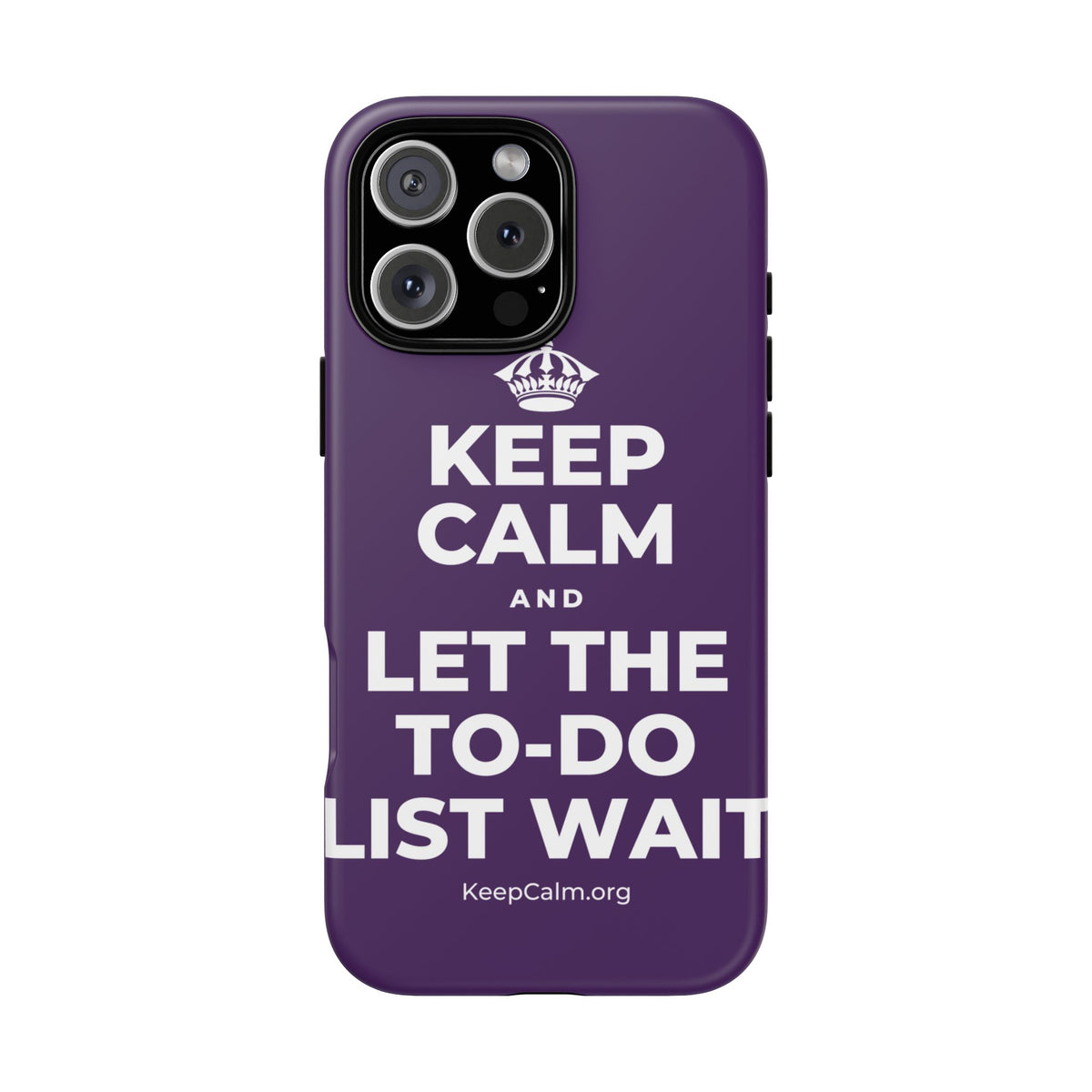 KEEP CALM AND LET THE TO-DO LIST WAIT Phone Case
