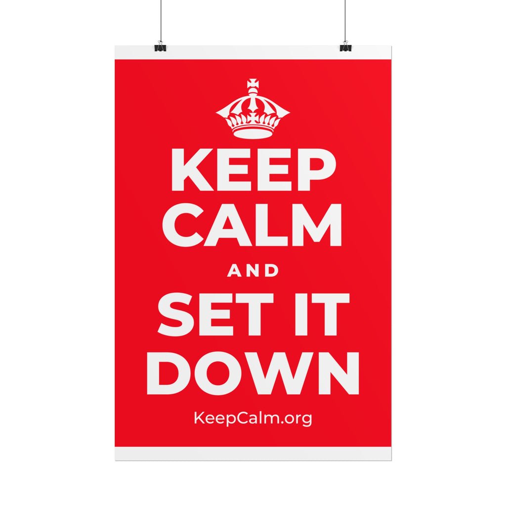 KEEP CALM AND SET IT DOWN Poster