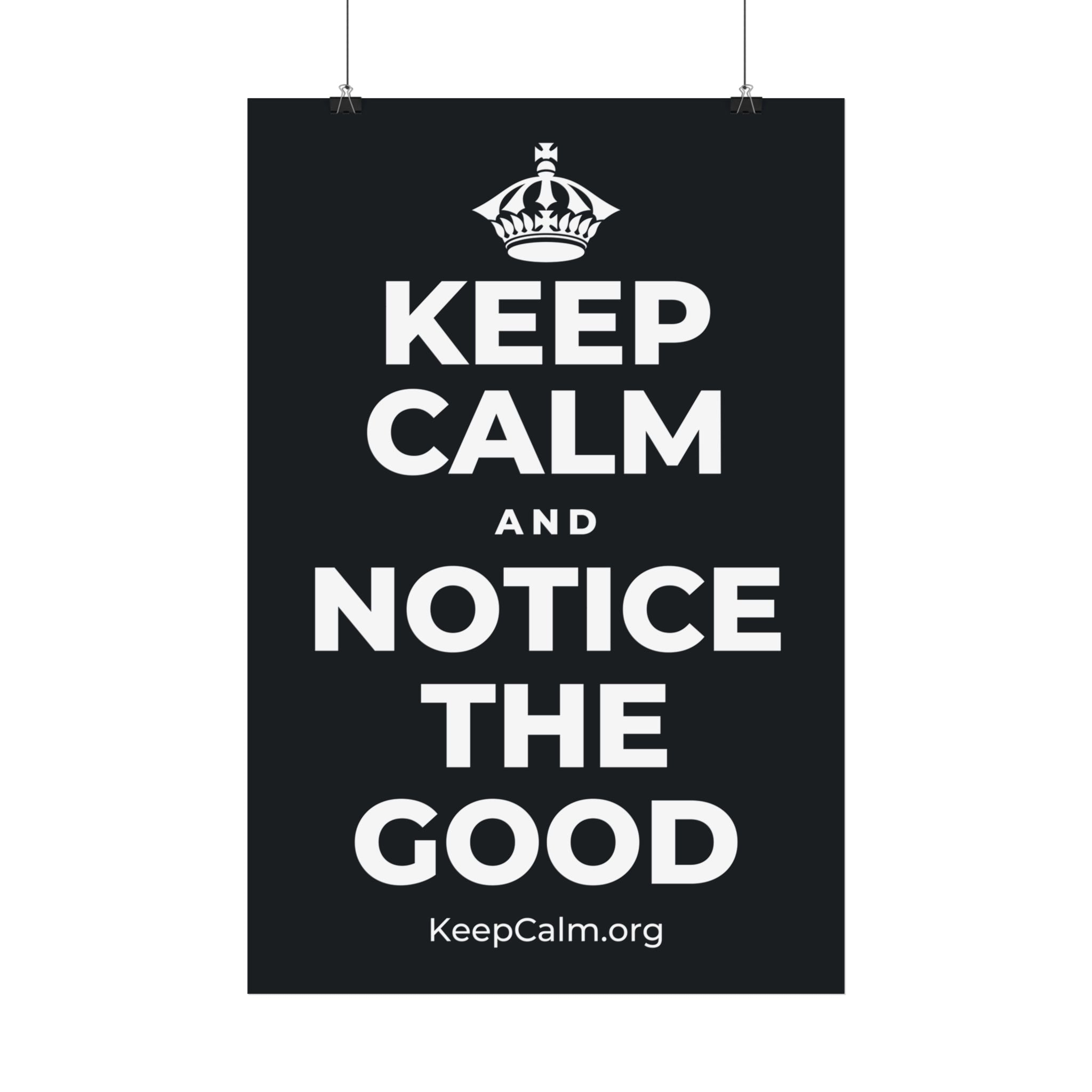 KEEP CALM AND NOTICE THE GOOD Satin Poster (Dark)