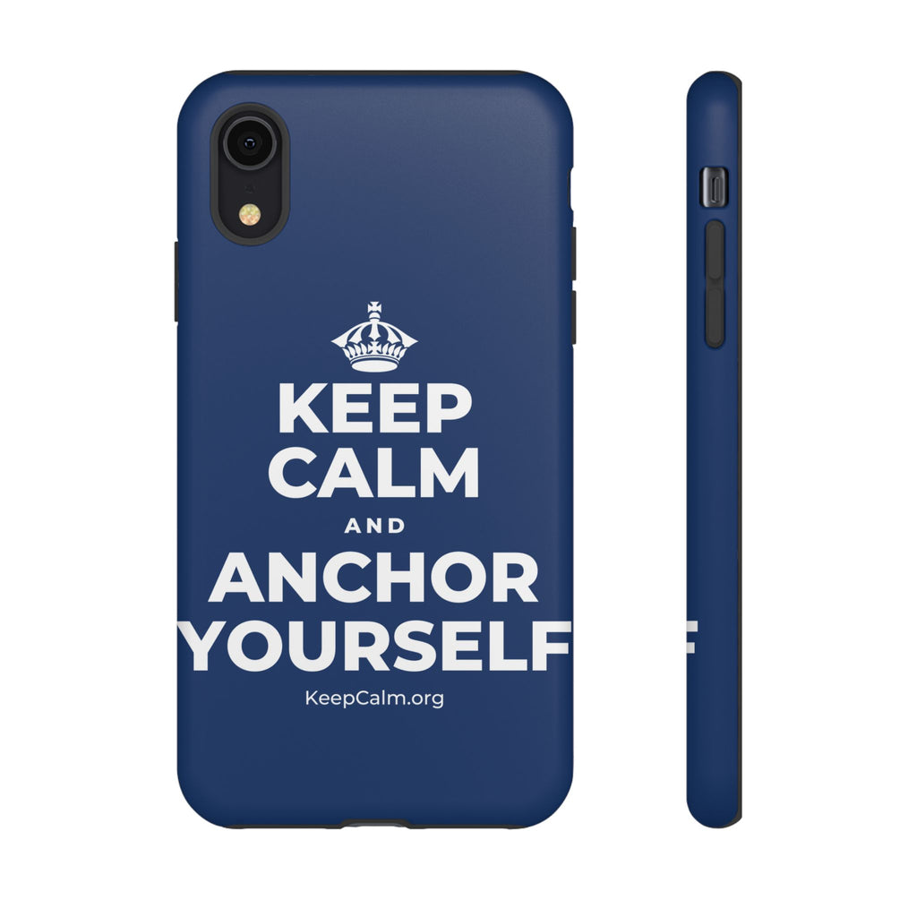 KEEP CALM AND ANCHOR YOURSELF Phone Case