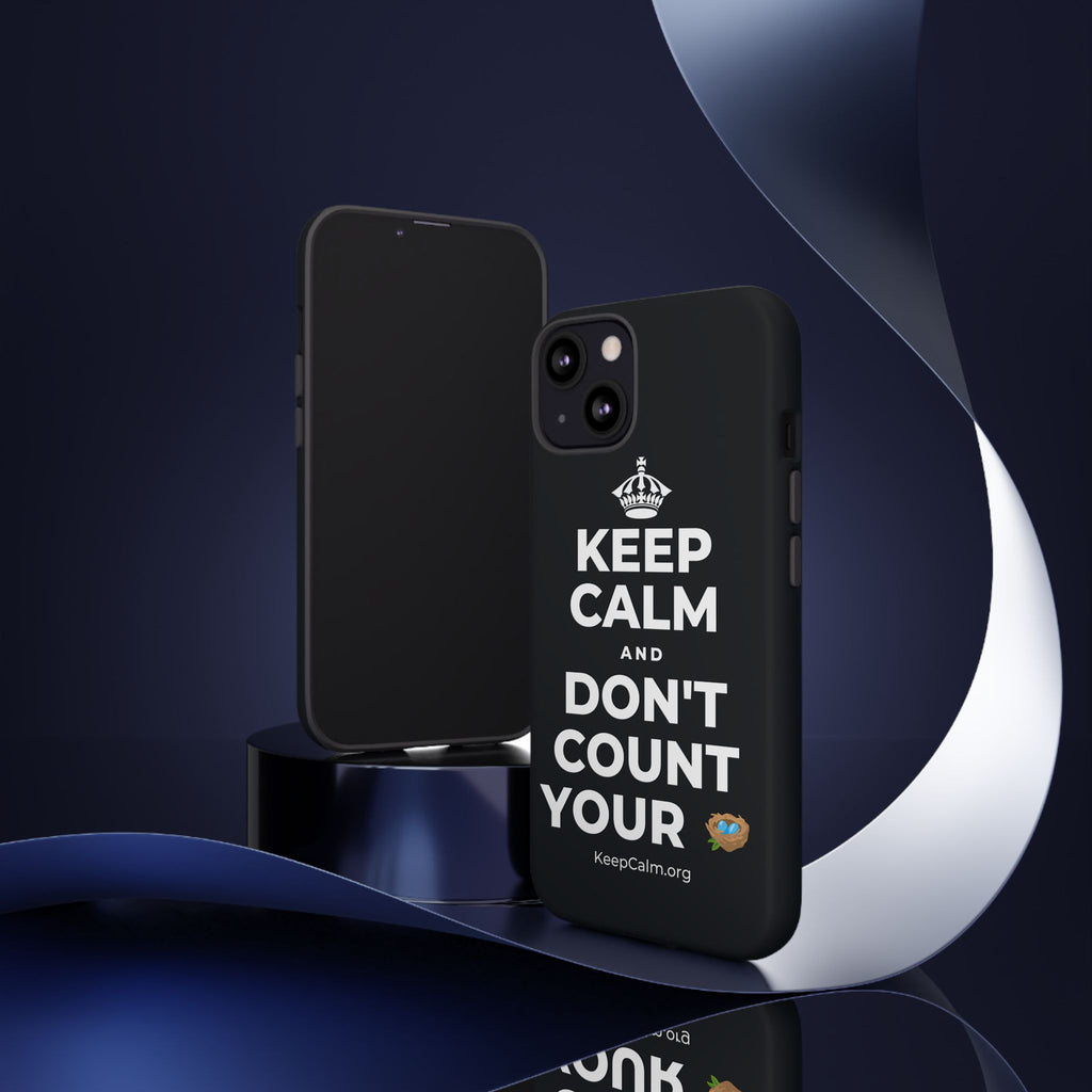 KEEP CALM AND DON'T COUNT YOUR 🪺 Phone Case (Dark)