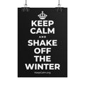 KEEP CALM AND SHAKE OFF THE WINTER Poster