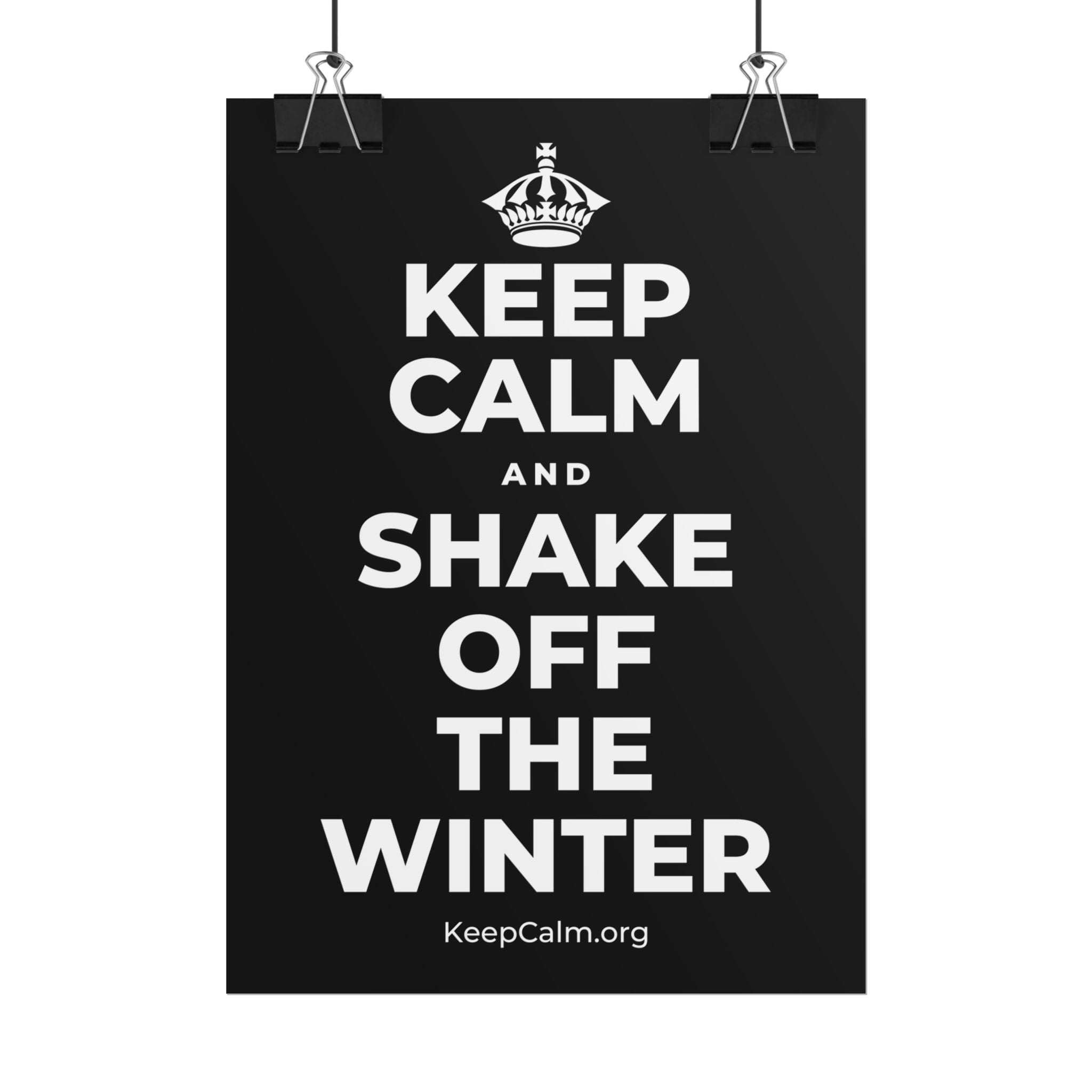 KEEP CALM AND SHAKE OFF THE WINTER Poster