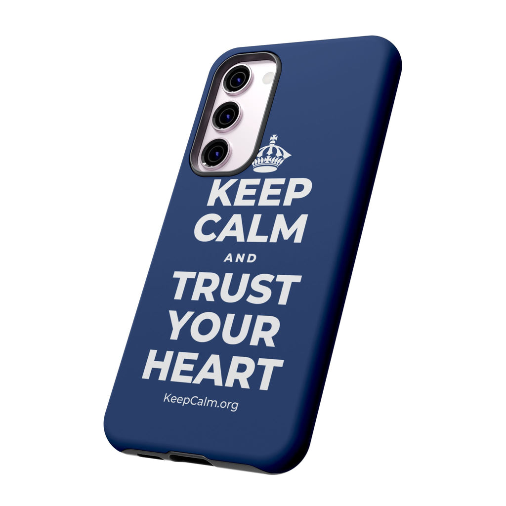 KEEP CALM AND TRUST YOUR HEART Phone Case