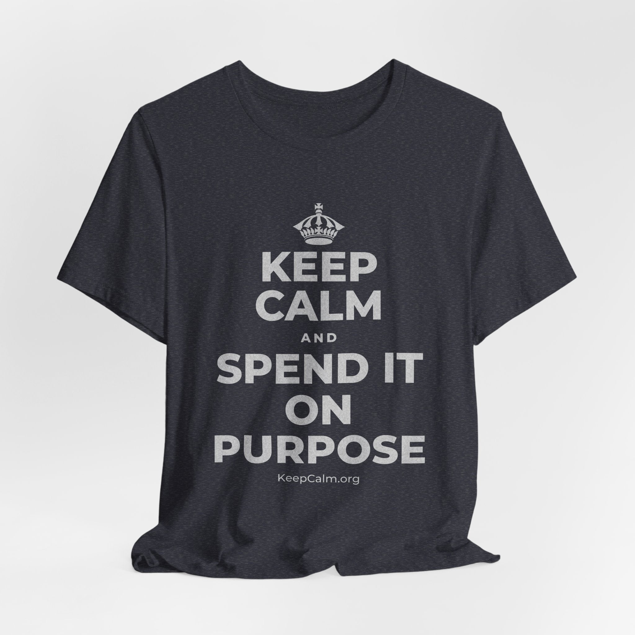KEEP CALM AND SPEND IT ON PURPOSE T-Shirt (White–Asphalt)