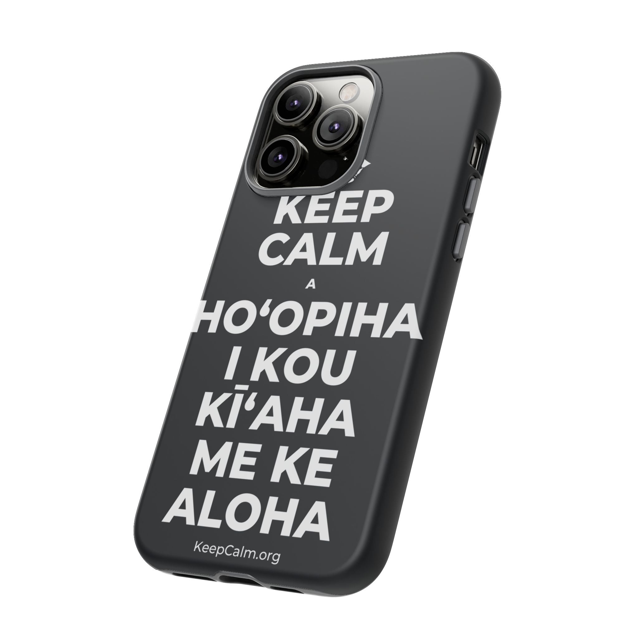 KEEP CALM A HOʻOPIHA I KOU KĪʻAHA ME KE ALOHA Phone Case (Dark)