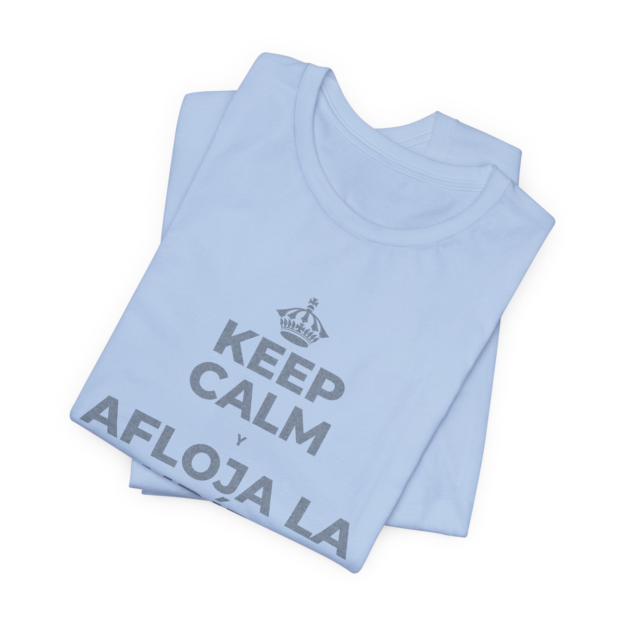 KEEP CALM Y AFLOJA LA MANDÍBULA T-Shirt (Baby Blue–Silver)