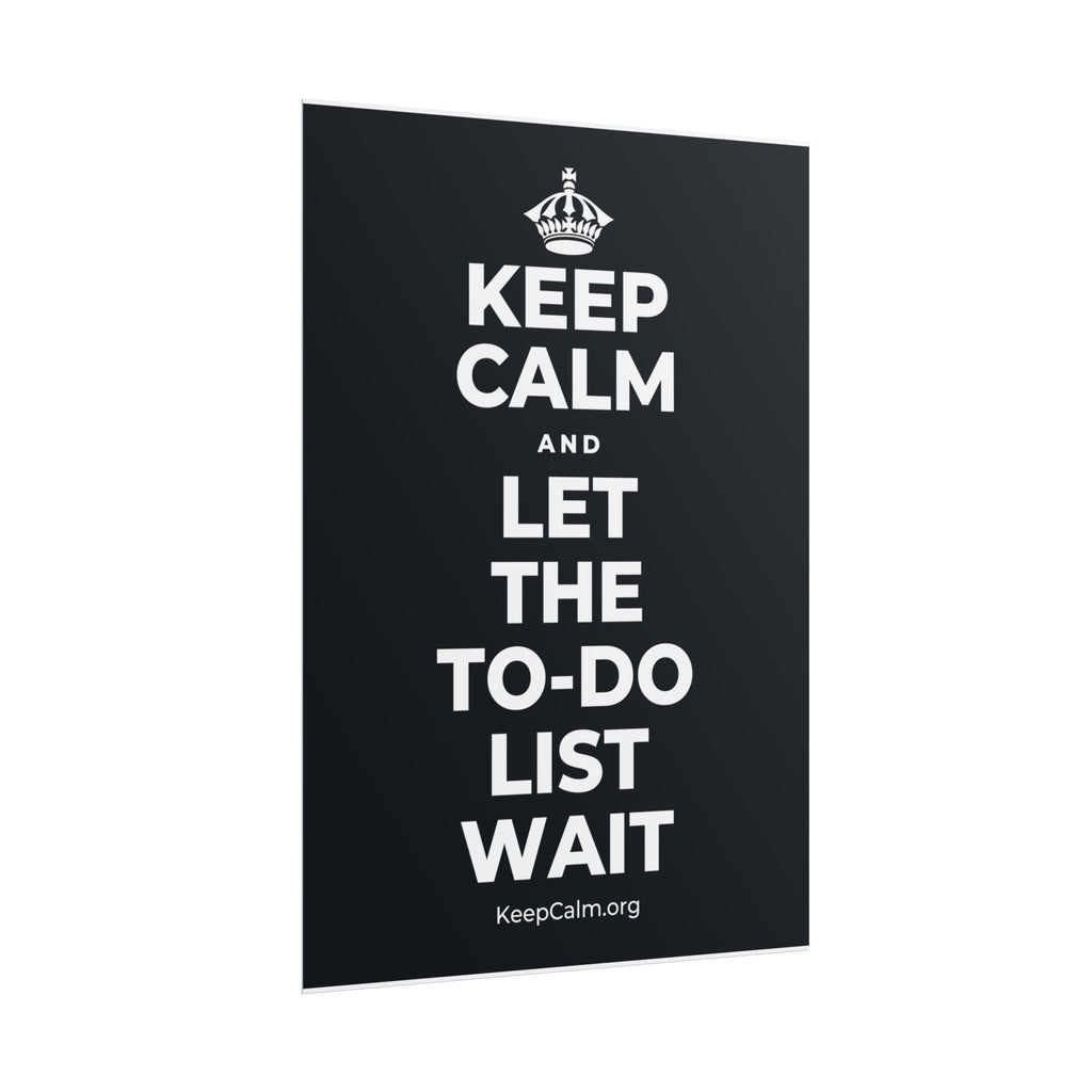 KEEP CALM AND LET THE TO-DO LIST WAIT Poster (Dark)