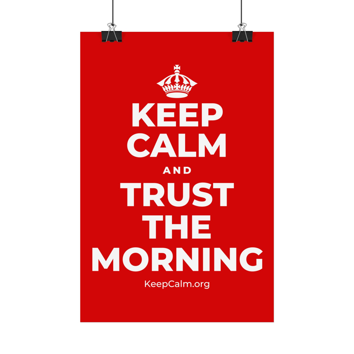 KEEP CALM AND TRUST THE MORNING Satin Poster
