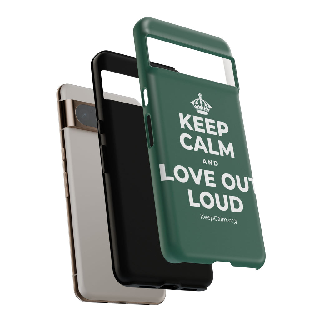 KEEP CALM AND LOVE OUT LOUD Phone Case