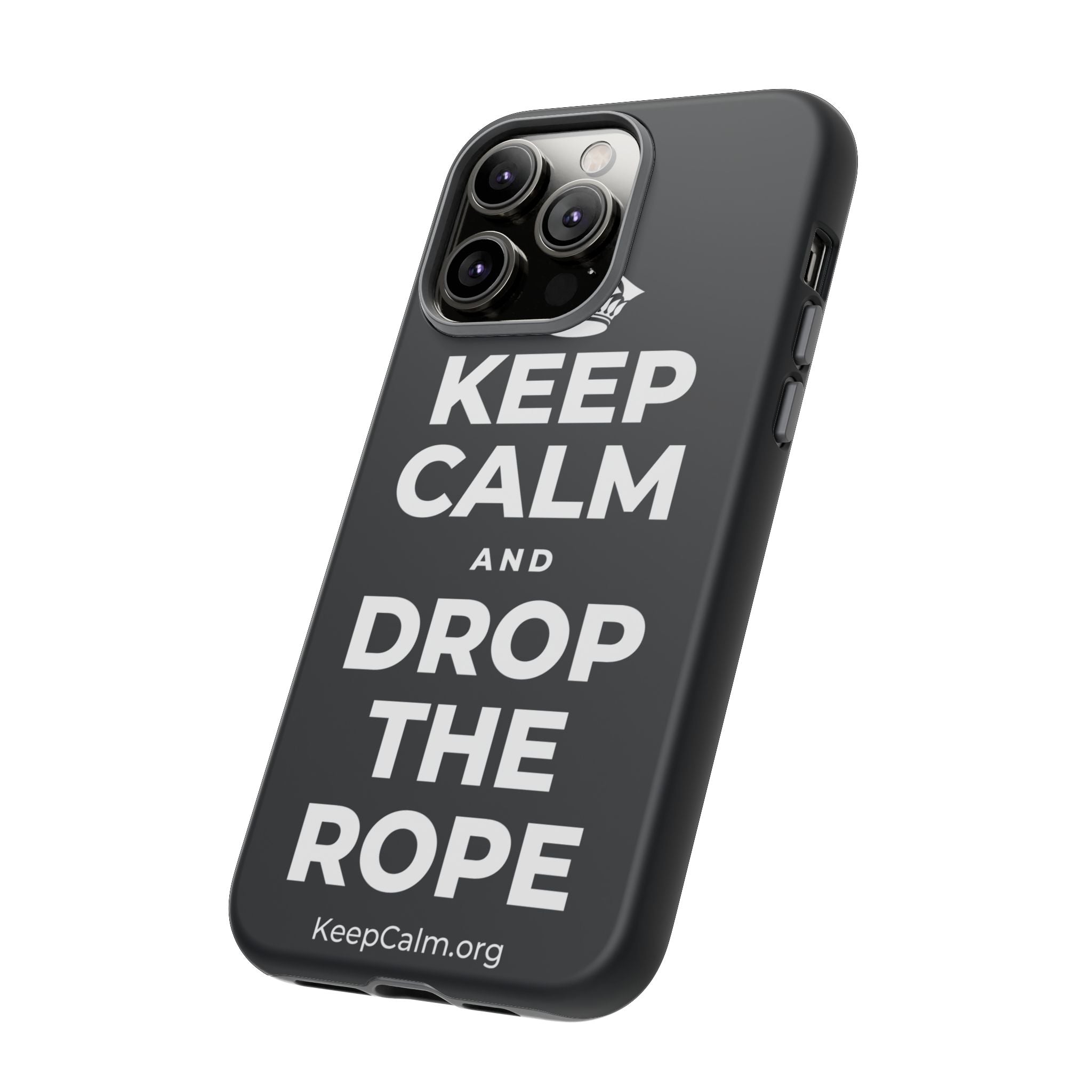 KEEP CALM AND DROP THE ROPE Phone Case (Dark)