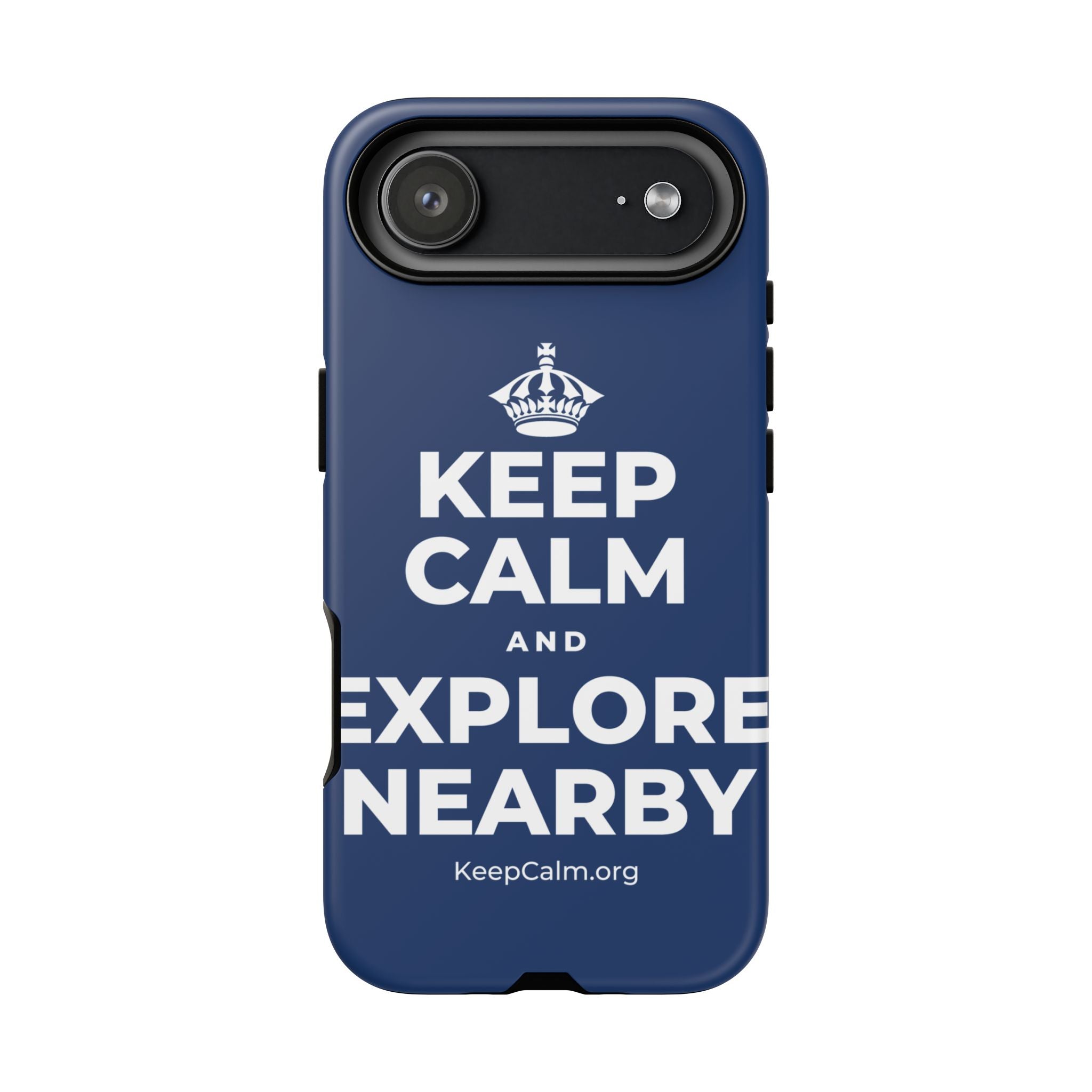 KEEP CALM AND EXPLORE NEARBY Phone Case