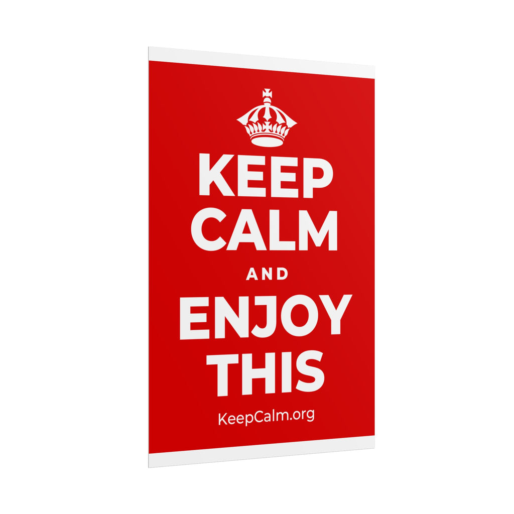 KEEP CALM AND ENJOY THIS Poster