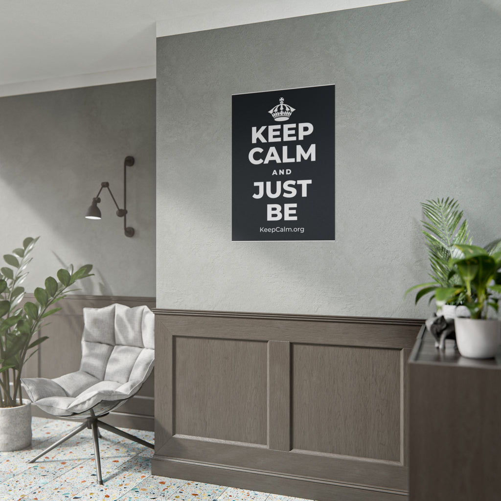 KEEP CALM AND JUST BE Poster (Dark)