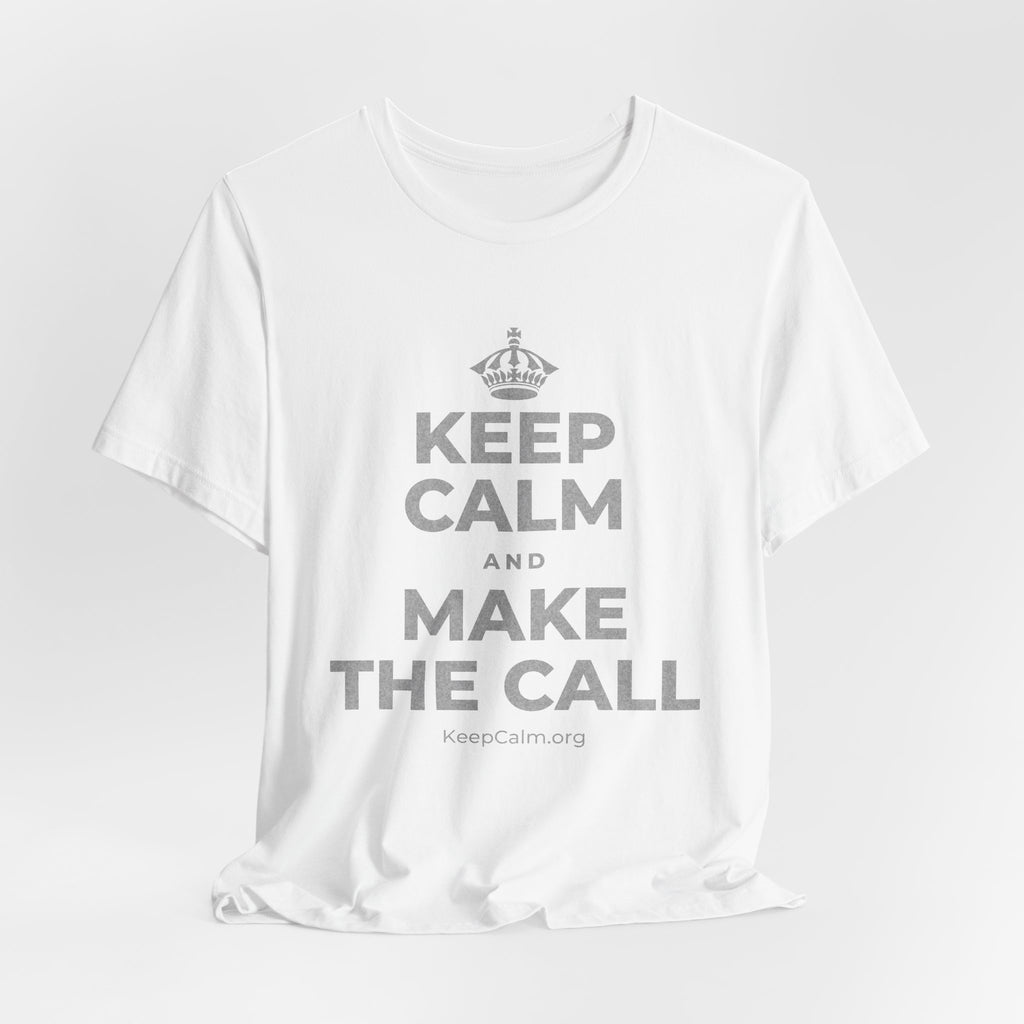 KEEP CALM AND MAKE THE CALL T-Shirt (White–Asphalt)