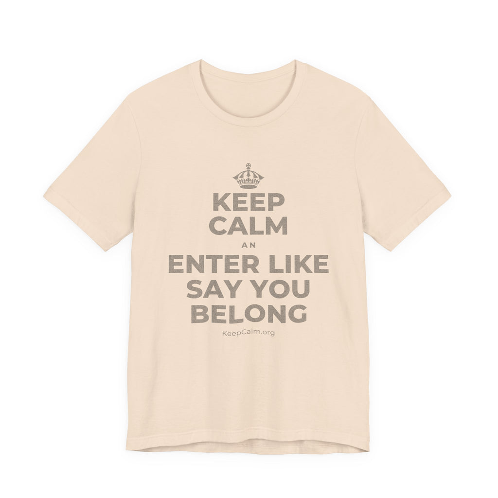 KEEP CALM AN ENTER LIKE SAY YOU BELONG T-Shirt (Soft Cream–Heather Mauve)