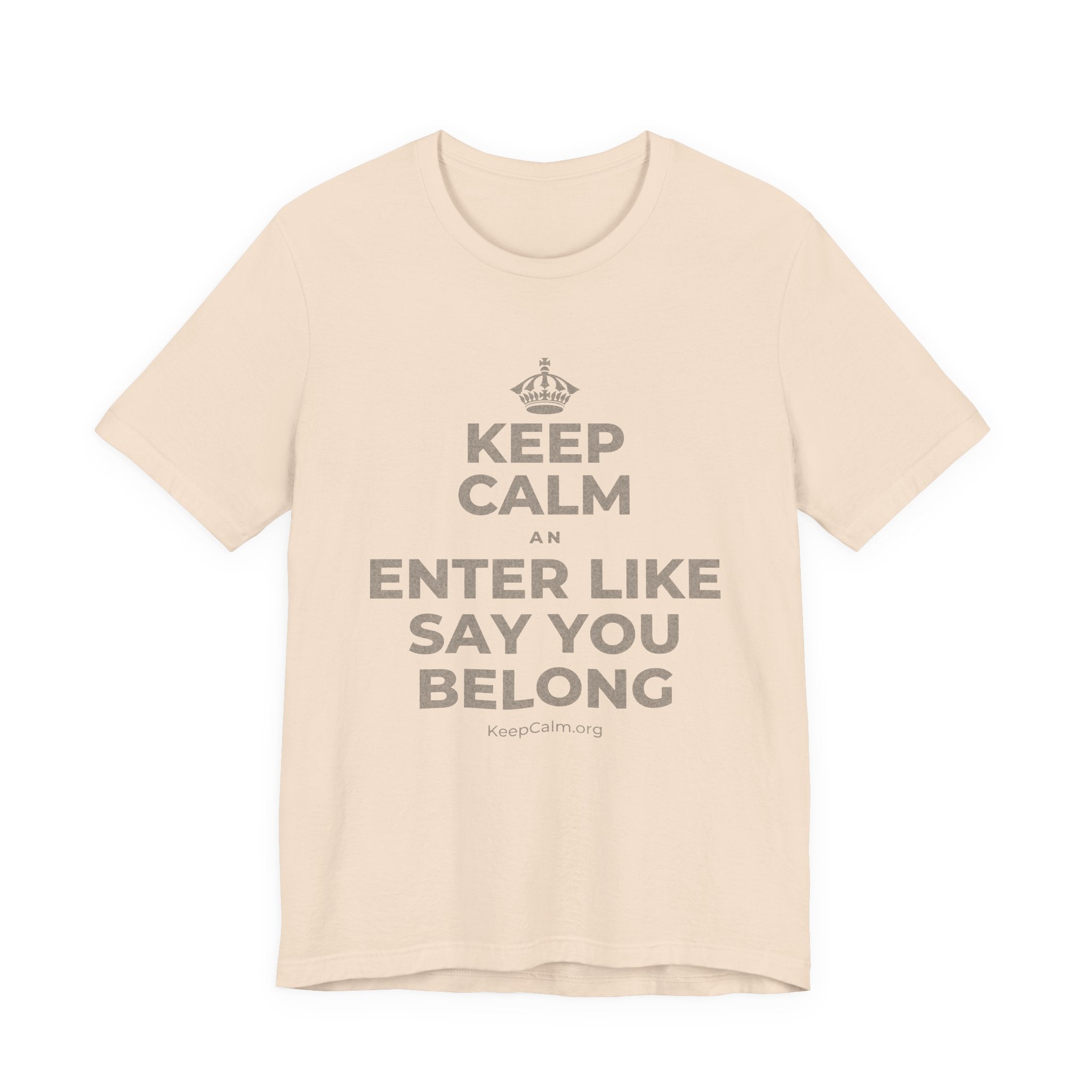 KEEP CALM AN ENTER LIKE SAY YOU BELONG T-Shirt (Soft Cream–Heather Mauve)